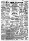 Cork Examiner Friday 22 April 1864 Page 1