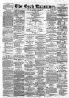 Cork Examiner Monday 25 April 1864 Page 1