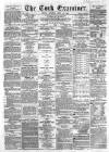 Cork Examiner Friday 14 April 1865 Page 1