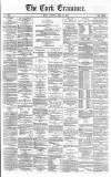 Cork Examiner Friday 26 April 1867 Page 1