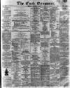 Cork Examiner Monday 11 April 1870 Page 1