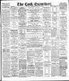 Cork Examiner Tuesday 27 March 1900 Page 1