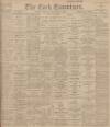 Cork Examiner Friday 09 December 1904 Page 1