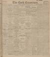 Cork Examiner Thursday 08 September 1910 Page 1