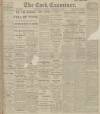 Cork Examiner Thursday 01 December 1910 Page 1