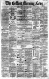 Belfast Morning News Monday 28 December 1857 Page 1