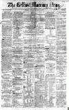 Belfast Morning News Monday 18 January 1858 Page 1
