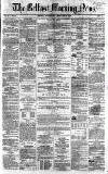 Belfast Morning News Wednesday 10 February 1858 Page 1