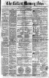 Belfast Morning News Friday 19 February 1858 Page 1