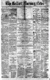 Belfast Morning News Monday 22 February 1858 Page 1