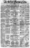Belfast Morning News Wednesday 24 February 1858 Page 1