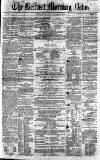 Belfast Morning News Friday 26 February 1858 Page 1