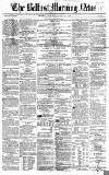 Belfast Morning News Wednesday 31 March 1858 Page 1