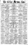 Belfast Morning News Monday 12 April 1858 Page 1