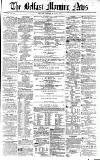 Belfast Morning News Monday 10 May 1858 Page 1