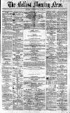 Belfast Morning News Thursday 20 May 1858 Page 1