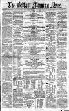 Belfast Morning News Tuesday 25 May 1858 Page 1
