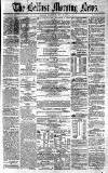 Belfast Morning News Wednesday 02 June 1858 Page 1