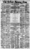 Belfast Morning News Tuesday 13 July 1858 Page 1