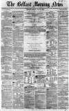 Belfast Morning News Saturday 17 July 1858 Page 1
