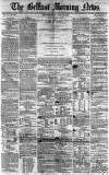 Belfast Morning News Monday 19 July 1858 Page 1