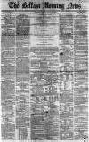 Belfast Morning News Tuesday 20 July 1858 Page 1