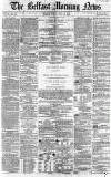 Belfast Morning News Tuesday 27 July 1858 Page 1