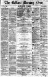 Belfast Morning News Wednesday 28 July 1858 Page 1
