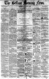 Belfast Morning News Monday 02 August 1858 Page 1