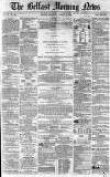 Belfast Morning News Wednesday 11 August 1858 Page 1