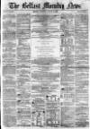 Belfast Morning News Saturday 14 August 1858 Page 1