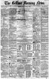 Belfast Morning News Monday 04 October 1858 Page 1