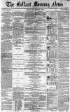 Belfast Morning News Friday 15 October 1858 Page 1