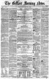 Belfast Morning News Tuesday 19 October 1858 Page 1