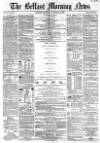 Belfast Morning News Thursday 04 November 1858 Page 1