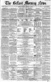 Belfast Morning News Friday 12 November 1858 Page 1