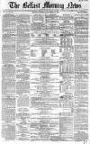Belfast Morning News Saturday 13 November 1858 Page 1