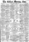 Belfast Morning News Saturday 20 November 1858 Page 1