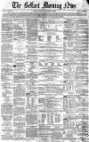 Belfast Morning News Monday 22 November 1858 Page 1