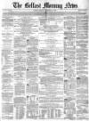 Belfast Morning News Tuesday 14 December 1858 Page 1
