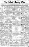 Belfast Morning News Saturday 25 December 1858 Page 1