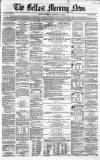 Belfast Morning News Thursday 17 February 1859 Page 1