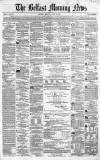 Belfast Morning News Monday 25 April 1859 Page 1
