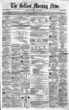 Belfast Morning News Saturday 30 April 1859 Page 1
