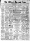 Belfast Morning News Monday 02 January 1860 Page 1