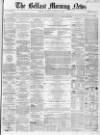 Belfast Morning News Saturday 21 January 1860 Page 1