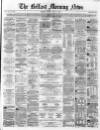 Belfast Morning News Monday 15 July 1861 Page 1