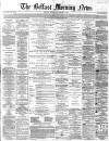 Belfast Morning News Tuesday 24 November 1863 Page 1