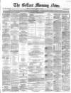 Belfast Morning News Saturday 24 January 1863 Page 1