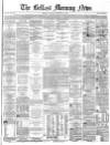 Belfast Morning News Tuesday 15 September 1863 Page 1